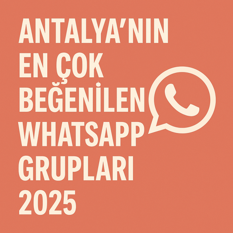Antalya'nın En Çok Beğenilen Whatsapp Grupları