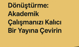 Bildirinizi Kitaba Dönüştürme: Akademik Çalışmanızı Kalıcı Bir Yayına Çevirin