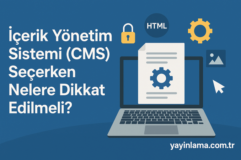 Read more about the article İçerik Yönetim Sistemi (CMS) Seçerken Dikkat Edilmesi Gerekenler