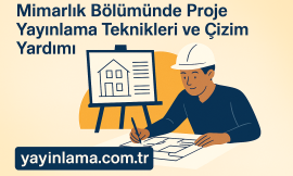 Mimarlık Bölümünde Proje Yayınlama Teknikleri ve Çizim Yardımı