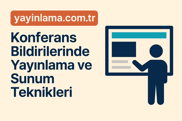 Read more about the article Konferans Bildirilerinde Yayınlama ve Sunum Teknikleri