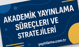 Akademik Yayınlama Süreçleri ve Stratejileri