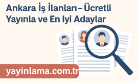 Ankara İş İlanları – Ücretli Yayınla ve En İyi Adaylar