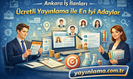 Ankara İş İlanları – Ücretli Yayınlama ile En İyi Adaylar