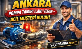 Ankara Pompa Tamiri İlanı Verin – Acil Müşteri Bulun!