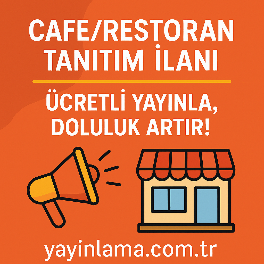 CafeRestoran Tanıtım İlanı Ücretli Yayınla Doluluk Artır - Yayınlatmak İstiyorum
