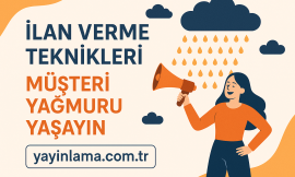 İlan Verme Teknikleri – Müşteri Yağmuru Yaşayın