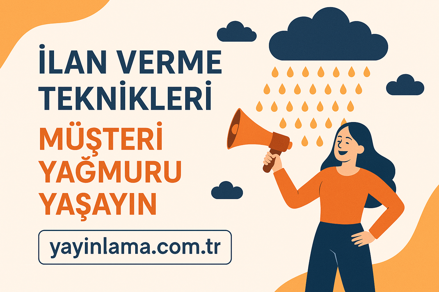 İlan Verme Teknikleri Müşteri Yağmuru Yaşayın - Yayınlatmak İstiyorum