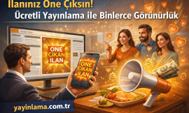 İlanınız Öne Çıksın! Ücretli Yayınlama ile Binlerce Görünürlük