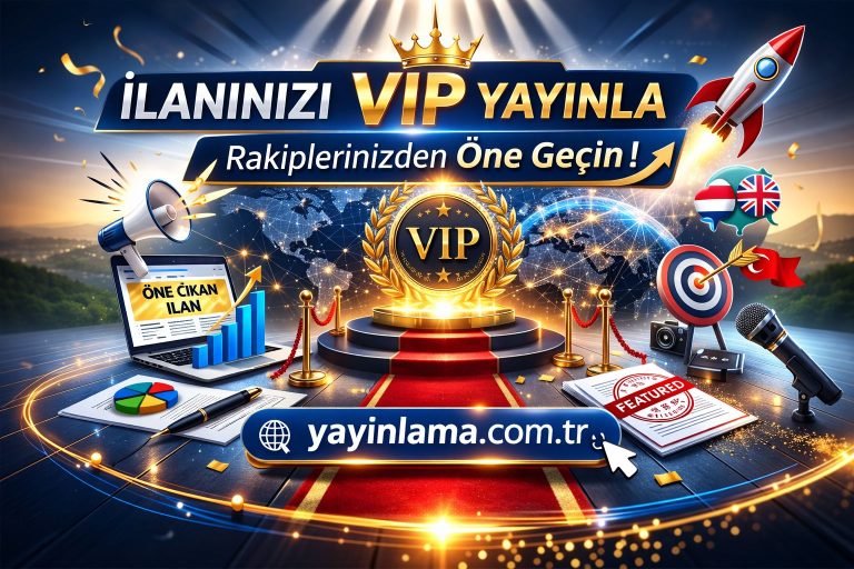 Read more about the article İlanınızı VIP Yayınla – Rakiplerinizden Öne Geçin