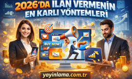 2026’da İlan Vermenin En Karlı Yöntemleri