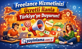 Freelance Hizmetinizi Ücretli İlanla Türkiye’ye Duyurun