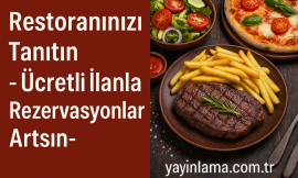 Restoranınızı Tanıtın – Ücretli İlanla Rezervasyonlar Artsın