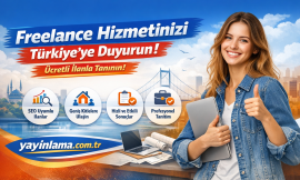 Freelance Hizmetinizi Türkiye’ye Duyurun | Ücretli İlanla Tanının