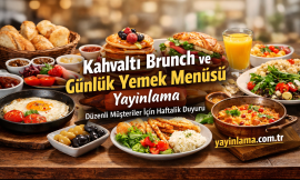 Kahvaltı Brunch ve Günlük Yemek Menüsü Yayınlama – Düzenli Müşteriler İçin Haftalık Duyuru