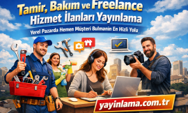 Tamir, Bakım ve Freelance Hizmet İlanları Yayınlama – Yerel Pazarda Hemen Müşteri Bulmanın En Hızlı Yolu