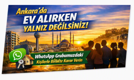 Ankara’da Ev Alırken Yalnız Değilsiniz! WhatsApp Grubumuzdaki Kişilerle Birlikte Karar Verin